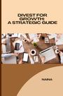 Shivani: Divest for Growth: A Strategic Guide, Buch