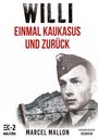 Marcel Mallon: Willi ¿ Einmal Kaukasus und zurück (Ostfront und Kriegsgefangenschaft), Buch