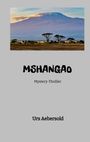 Text: "MSHANGAO", "Mystery-Thriller", "Urs Aebersold". Darüber eine Landschaft mit Bäumen und einem Berg im Hintergrund.
