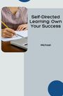 Michael: Self-Directed Learning: Own Your Success, Buch