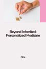 Nina: Beyond Inherited: Personalized Medicine, Buch