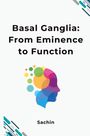 Sachin: Basal Ganglia: From Eminence to Function, Buch