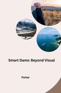 Parkar: Smart Dams: Beyond Visual, Buch