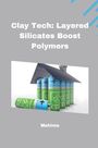 Mahima: Clay Tech: Layered Silicates Boost Polymers, Buch