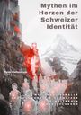 Peter Helfenstein: Mythen im Herzen der Schweizer Identität, Buch