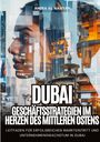 Amira Al Nahyan: Dubai: Geschäftsstrategien im Herzen des Mittleren Ostens, Buch