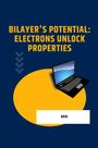 Ravi: Bilayer's Potential: Electrons Unlock Properties, Buch
