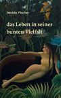 Hedda Fischer: das Leben in seiner bunten Vielfalt, Buch