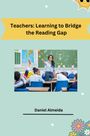 Daniel Almeida: Teachers: Learning to Bridge the Reading Gap, Buch