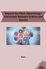 Nain: Beyond the Pitch: Advertising's Disconnect Between Science and Results, Buch