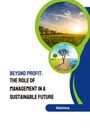 Mahima: Beyond Profit: The Role of Management in a Sustainable Future, Buch
