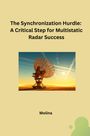 Molina: The Synchronization Hurdle: A Critical Step for Multistatic Radar Success, Buch