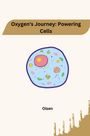 Jamie Olsen: Oxygen's Journey: Powering Cells, Buch