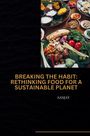 Sanjay: Breaking the Habit: Rethinking Food for a Sustainable Planet, Buch