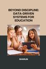 Sharlin: Beyond Discipline: Using Data-Driven Systems to Create a Supportive Learning Environment, Buch