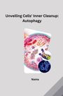 Nama: Unveiling Cells' Inner Cleanup: Autophagy, Buch