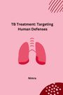 Nimra: TB Treatment: Targeting Human Defenses, Buch