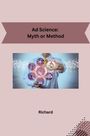 Richard: Ad Science: Myth or Method, Buch