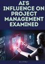 Lance B. Benson: AI's influence on project management examined., Buch
