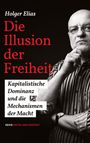 Holger Elias: Die Illusion der Freiheit, Buch