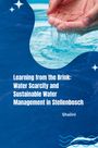 Shalini: Learning from the Brink: Water Scarcity and Sustainable Water Management in Stellenbosch, Buch