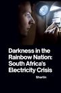 Sharlin: Darkness in the Rainbow Nation: South Africa's Electricity Crisis, Buch