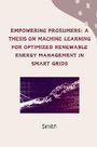 Smith: Empowering Prosumers: A Thesis on Machine Learning for Optimized Renewable Energy Management in Smart Grids, Buch