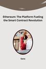 Sana: Ethereum: The Platform Fueling the Smart Contract Revolution, Buch