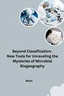 Nami: Beyond Classification: New Tools for Unraveling the Mysteries of Microbial Biogeography, Buch