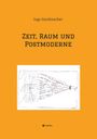 Ingo Sundmacher: Zeit, Raum und Postmoderne, Buch