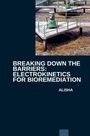 Alisha: Breaking Down the Barriers: Electrokinetics for Bioremediation, Buch