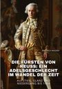 Friedrich Wagner: Die Fürsten von Reuss: Ein Adelsgeschlecht im Wandel der Zeit, Buch