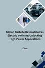 Class: Silicon Carbide Revolutionizes Electric Vehicles: Unlocking High-Power Applications, Buch