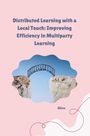 Shiva: Distributed Learning with a Local Touch: Improving Efficiency in Multiparty Learning, Buch