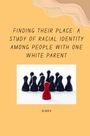 Nimra: Finding Their Place: A Study of Racial Identity Among People with One White Parent, Buch