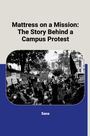 Sana: Mattress on a Mission: The Story Behind a Campus Protest, Buch