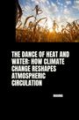 Mahima: The Dance of Heat and Water: How Climate Change Reshapes Atmospheric Circulation, Buch