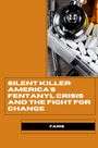 Faris: Silent Killer: America's Fentanyl Crisis and the Fight for Change, Buch