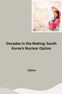 Salina: Decades in the Making: South Korea's Nuclear Option, Buch