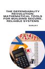 Sanjay: The Dependability Revolution: Mathematical Tools for Building Secure, Reliable Systems, Buch