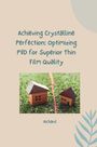Richard: Achieving Crystalline Perfection: Optimizing PVD for Superior Thin Film Quality, Buch
