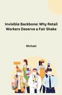 Michael: Invisible Backbone: Why Retail Workers Deserve a Fair Shake, Buch