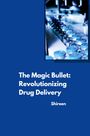 Shireen: The Magic Bullet: Revolutionizing Drug Delivery, Buch