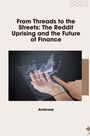 Ambrose: From Threads to the Streets: The Reddit Uprising and the Future of Finance, Buch