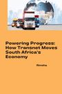 Rimsha: Powering Progress: How Transnet Moves South Africa's Economy, Buch