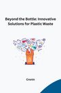 Cronin: Beyond the Bottle: Innovative Solutions for Plastic Waste, Buch
