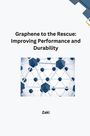 Zaki: Graphene to the Rescue: Improving Performance and Durability, Buch