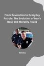 Rimsha: From Revolution to Everyday Patrols: The Evolution of Iran's Basij and Morality Police, Buch