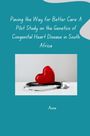 Anne: Paving the Way for Better Care: A Pilot Study on the Genetics of Congenital Heart Disease in South Africa, Buch