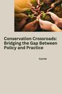 Currer: Conservation Crossroads: Bridging the Gap Between Policy and Practice, Buch